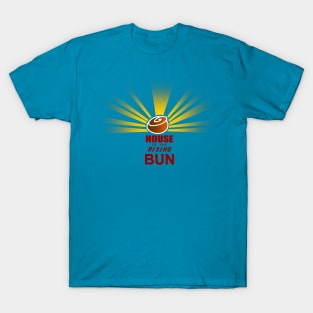 House of the rising BUN T-Shirt